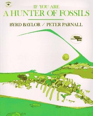 If You Are a Hunter of Fossils by Byrd Baylor, Peter Parnall