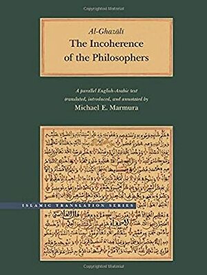 The Incoherence of the Philosophers, 2nd Edition by Michael E. Marmura, Abu Hamid Muhammad al-Ghazali