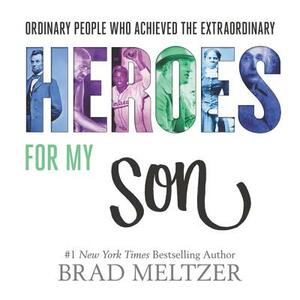 Heroes for My Son by Brad Meltzer