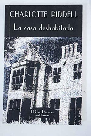 La casa deshabitada by Charlotte Riddell