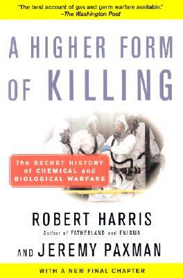 A Higher Form of Killing: The Secret History of Chemical and Biological Warfare by Jeremy Paxman, Robert Harris