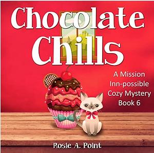 Chocolate Chills by Rosie A. Point