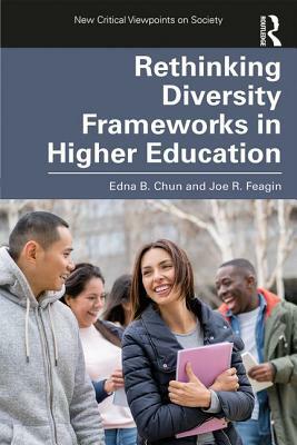 Rethinking Diversity Frameworks in Higher Education by Joe R. Feagin, Edna B. Chun