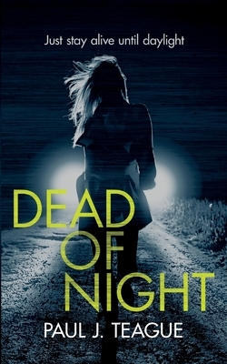 Dead of Night by Paul J. Teague