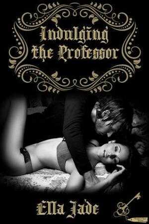 Indulging the Professor by Ella Jade