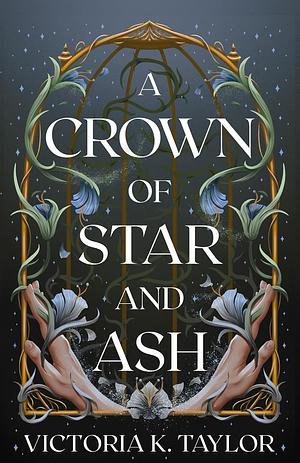 A Crown of Star & Ash by Victoria K. Taylor