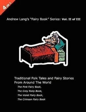 Andrew Lang's "Fairy Books" Series, Volume II: Pink, Grey, Violet and Crimson by Andrew Lang