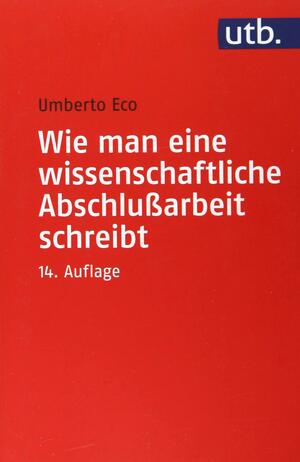 Wie man eine wissenschaftliche Abschlussarbeit schreibt: Doktor-, Diplom- und Magisterarbeit in den Geistes- und Sozialwissenschaften by Geoff Farina, Umberto Eco, Caterina Mongiat Farina, Francesco Erspamer