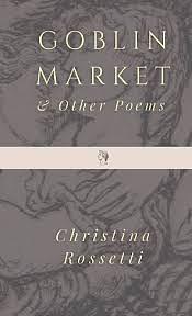 Goblin Market and Other Poems by Christina Rossetti