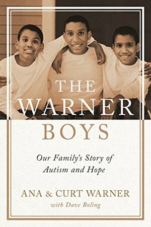 The Warner Boys: Our Family's Story of Autism and Hope by Curt Warner, Dave Boling, Ana Warner