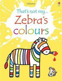 That's Not My... Zebra's Colours by Fiona Watt