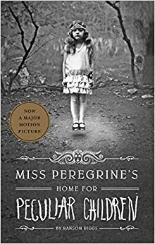 Miss Peregrine's Home for Peculiar Children by Ransom Riggs