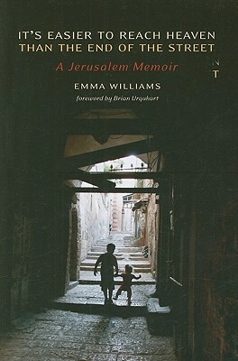 It's Easier to Reach Heaven Than the End of the Street: A Jerusalem Memoir by Emma Williams