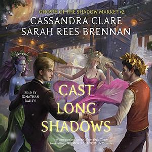 Cast Long Shadows by Cassandra Clare, Sarah Rees Brennan