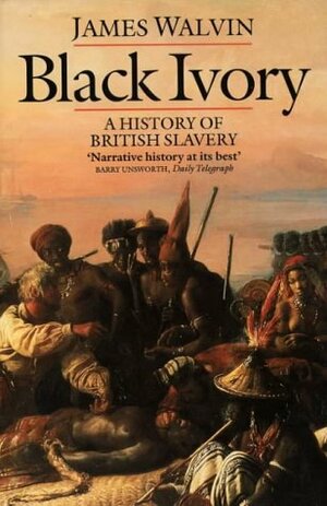 Black Ivory: A History of British Slavery by James Walvin