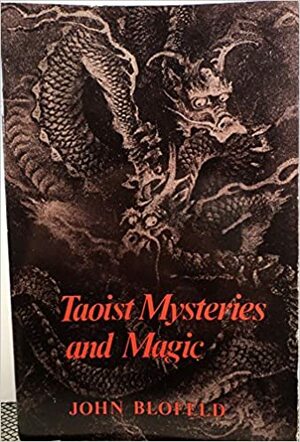 Taoist Mysteries & Magic by John Blofeld