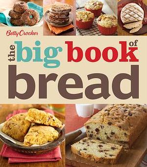 Betty Crocker The Big Book Of Bread by Betty Crocker, Betty Crocker