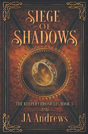 Siege of Shadows by J.A. Andrews