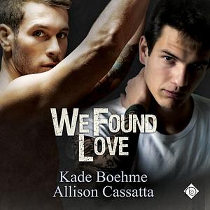 We Found Love by Allison Cassatta, Kade Boehme