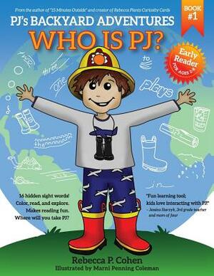 PJ's Backyard Adventures: Who is PJ? by Rebecca P. Cohen