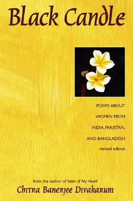 Black Candle: Poems About Women from India, Pakistan, and Bangladesh by Chitra Banerjee Divakaruni