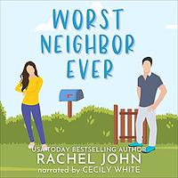 Worst Neighbor Ever by Rachel John