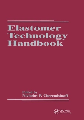 Elastomer Technology Handbook by Paul N. Cheremisinoff, Nicholas P. Cheremisinoff