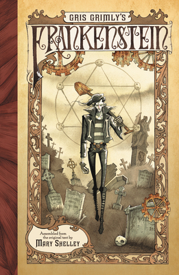 Gris Grimly's Frankenstein by Mary Shelley