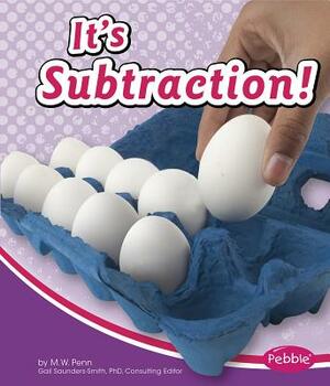 It's Subtraction! by M. W. Penn