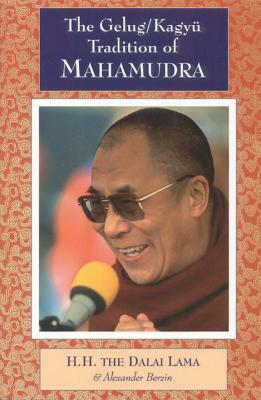 The Gelug/Kagyu Tradition of Mahamudra by Alexander Berzin, Dalai Lama XIV