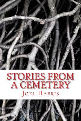 Stories From A Cemetery by Joel Harris