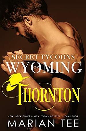 Billionaire Rancher Secret Crush: Thornton by Marian Tee, Marian Tee