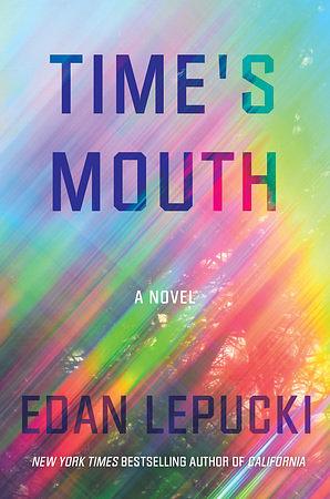 Time's Mouth by Edan Lepucki
