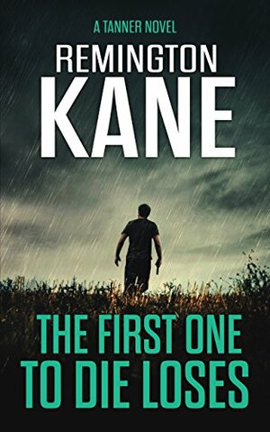 The First One To Die Loses by Remington Kane