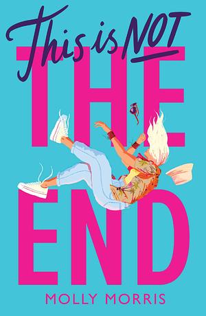 This is Not the End: perfect for fans of Adam Silvera by Molly Morris, Molly Morris