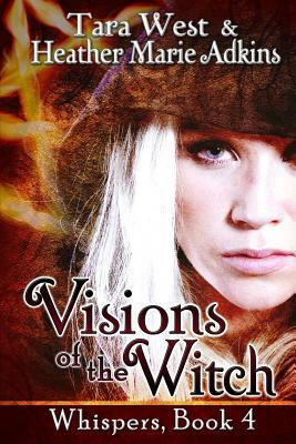 Visions of the Witch by Heather Marie Adkins, Tara West