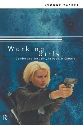 Working Girls: Gender and Sexuality in Popular Cinema by Yvonne Tasker