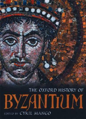 The Oxford History of Byzantium by Cyril Mango