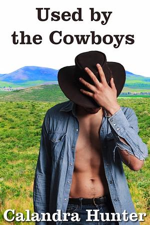 Used by the Cowboys by Calandra Hunter