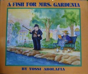 A Fish for Mrs. Gardenia by Yossi Abolafia