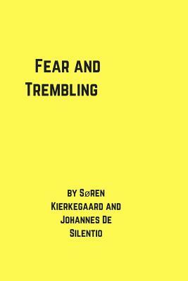 Fear and Trembling by Johannes De Silentio, Søren Kierkegaard