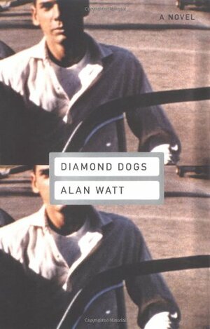 Diamond Dogs: A Novel by Alan Watt