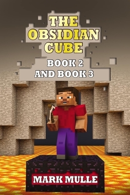 The Obsidian Cube, Book Two and Book Three (An Unofficial Minecraft Book for Kid by Mark Mulle