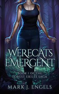 Werecats Emergent by Mark J. Engels, Mark J. Engels