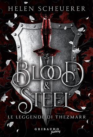 Blood & Steel by Helen Scheuerer