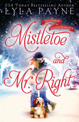 Mistletoe and Mr. Right by Lyla Payne