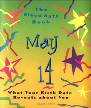 May 14: What Your Birth Date Reveals about You by Ariel Books