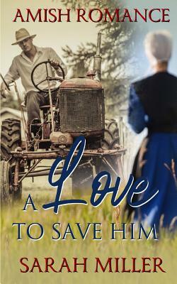 A Love to Save Him by Sarah Miller