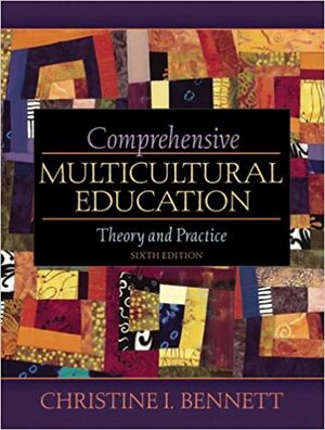 Comprehensive Multicultural Education: Theory and Practice by Christine I. Bennett