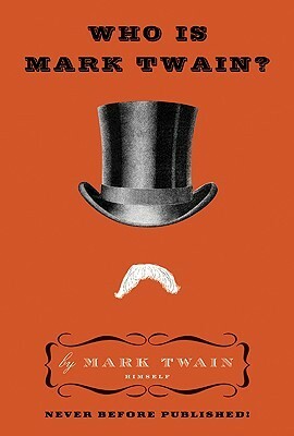 Who Is Mark Twain? by Mark Twain